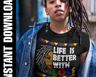 Life Is Better With Locs PNG SVG, Downloadable Tshirt Design, Popular Now, Downloadable Png, Printable Design Tshirt Graphics design