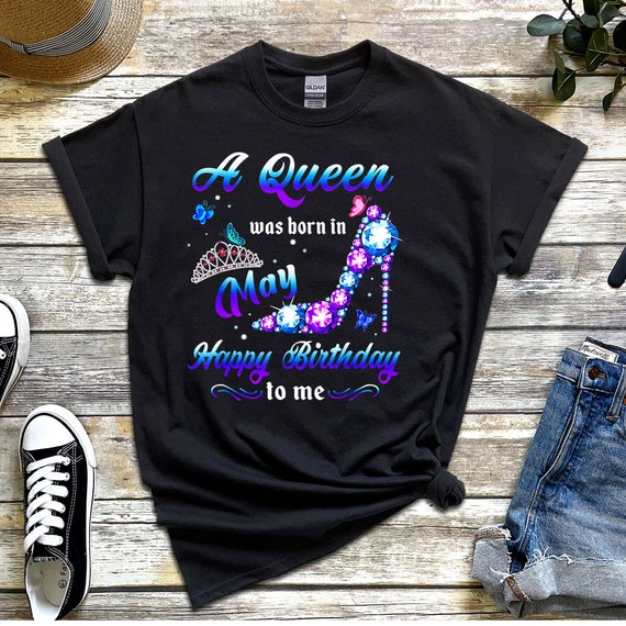 May Queen T-Shirt Happy Birthday To Me May Queen T-Shirt Happy Birthday To Me