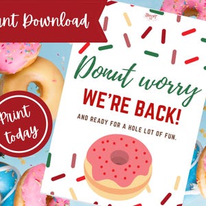 May include: A colorful image featuring donuts and a sign that reads "Donut worry WE'RE BACK!" in green and red text. The sign also says "AND READY FOR A HOLE LOT OF FUN." The donuts are decorated with pink frosting and sprinkles. The words "Instant Download" and "Print today" are also visible.