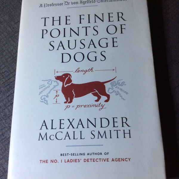 Alexander McCall Smith “The Finer Points of Sausage Dogs” Signed 1st UK Edition