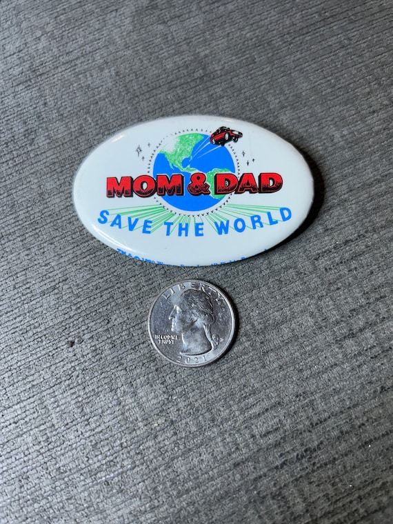 1990 “Mom & Dad Save The World” 2 1/2 inch Pin Ba… - image 2