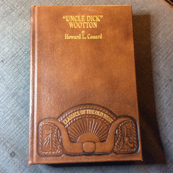 Uncle Dick Wooten by Howard L. Conrad “Leather Bound-Time-Life Classics”