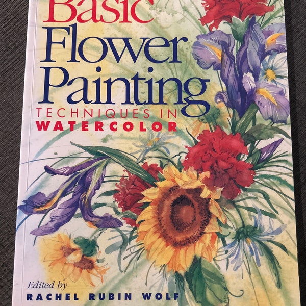 Basic Flower Painting in Watercolor by Rachel Rubin Wolf Softcover