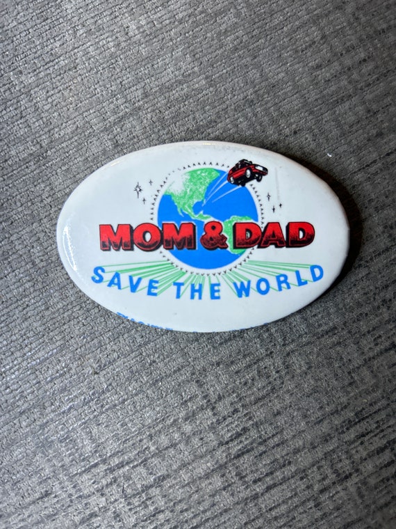 1990 “Mom & Dad Save The World” 2 1/2 inch Pin Ba… - image 1