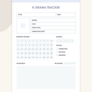 May include: A printable K-Drama tracker with sections for title, genre, cast, start date, completed date, year, episode tracker, season, status, my review, and my rating. The episode tracker has 50 circles for marking episodes watched. The status section has three options: completed, on hold, and dropped. The rating section has five stars.