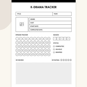 May include: A printable K-Drama tracker with sections for title, genre, cast, start date, completed date, year, episode tracker, season, status, my review, and my rating. The episode tracker has 50 circles for marking episodes watched. The status section has three options: completed, on hold, and dropped. The rating section has five stars.