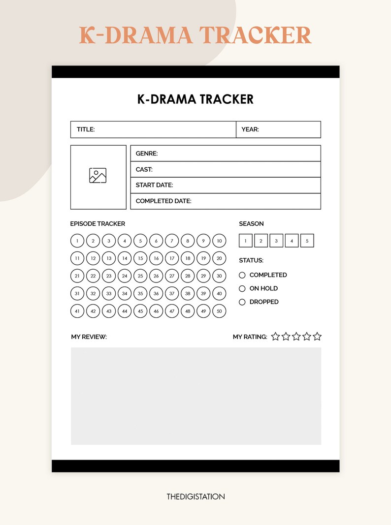 May include: A printable K-Drama tracker with sections for title, genre, cast, start date, completed date, year, episode tracker, season, status, my review, and my rating. The episode tracker has 50 circles for marking episodes watched. The status section has three options: completed, on hold, and dropped. The rating section has five stars.