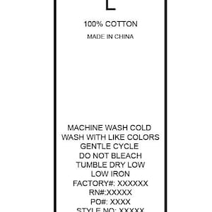 May include: A white rectangular clothing label with a black border. The label includes the letter "L", the text "100% COTTON", and washing instructions. The label also includes the text "MADE IN CHINA".