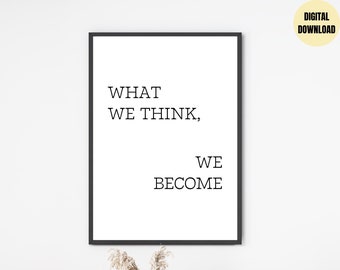 Quote Print, Quote Wall Art, What we think We become Print, Printable Quote, Black and White Print, Printable Wall Art, Typography Print