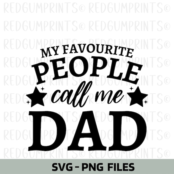 My Favourite People Call Me Dad SVG, Cricut Cut Files, Fathers Day,  Home Decor, Digital Download, Silhouette, Fathers Day, SVG, Typography