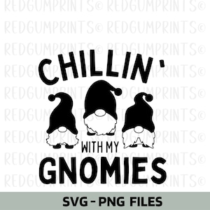 Chillin ' With My Gnomes SVG, Cricut Cut Files, Funny Christmas, Cricut, Christmas svg, Digital Download, Silhouette, PNG, SVG, Gnome svg
