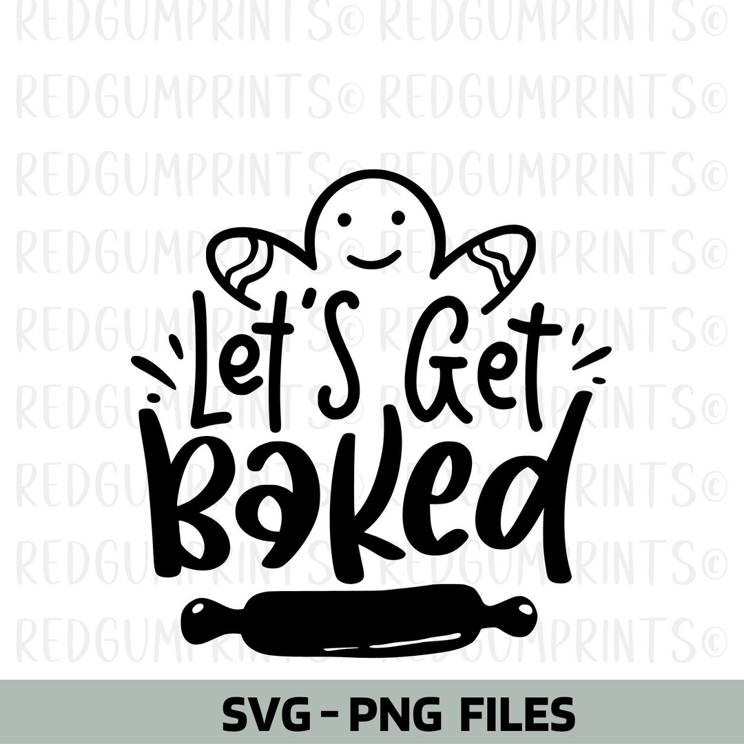 Let’s Get Baked SVG, Cricut Cut Files, Gingerbread Man Svg, Cricut