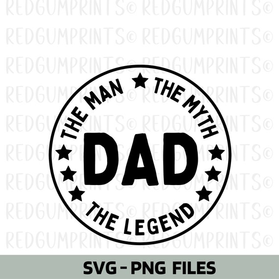 Dad Svg the Man the Myth the Legend SVG Cricut Cut Files - Etsy