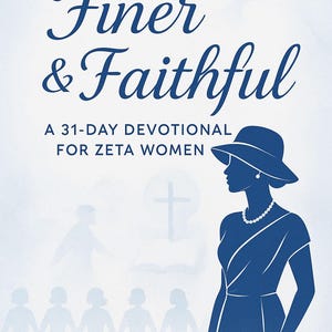 Finer & Faithful: A 31-Day Devotional for Zeta Women — Complete Rights Package