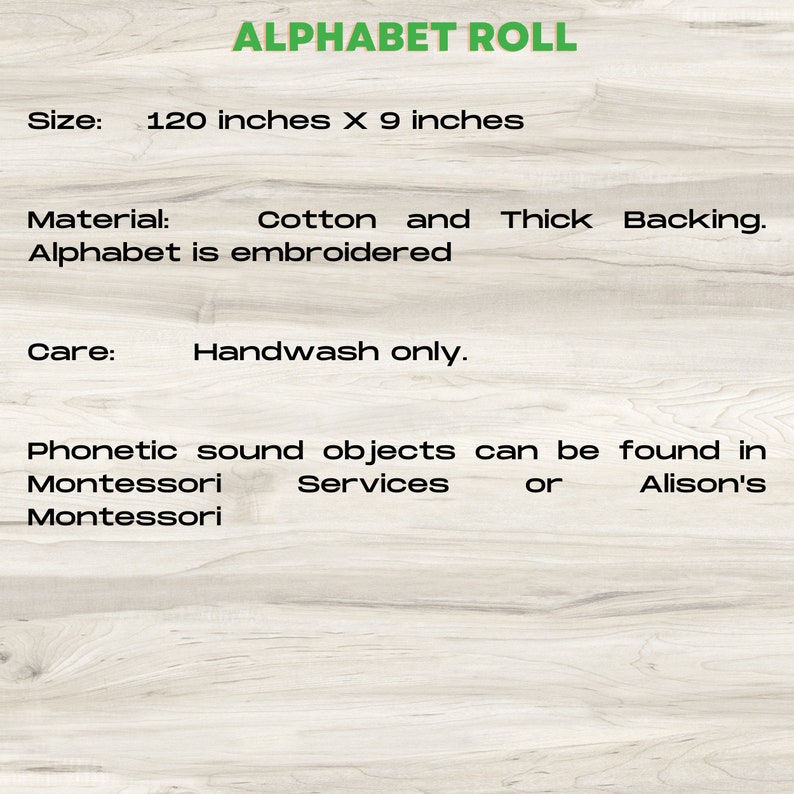 May include: Alphabet roll measuring 120 inches by 9 inches. The alphabet is embroidered on a cotton fabric with a thick backing. Hand wash only.