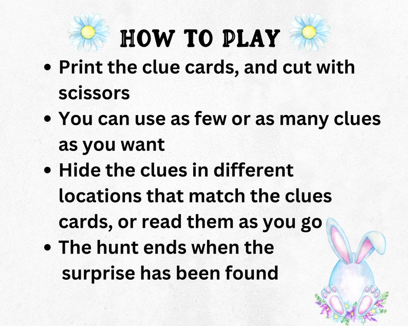May include: Instructions on how to play a scavenger hunt game with clues hidden in different locations. The game ends when the surprise is found. The instructions are illustrated with a blue bunny with pink ears.