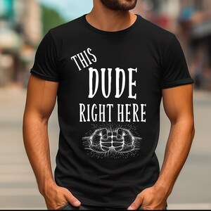 This Dude Right Here T-Shirt, Gift Shirt, Man Black Tees, Bella Canvas Jersey Short Sleeve Tee, Unisex