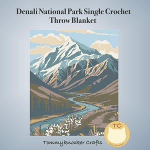 May include: A single crochet throw blanket depicting a mountain landscape from Denali National Park. The design features a river, mountains, and sky in shades of blue, green, brown, and white. The text "Denali National Park Single Crochet Throw Blanket" is at the top.