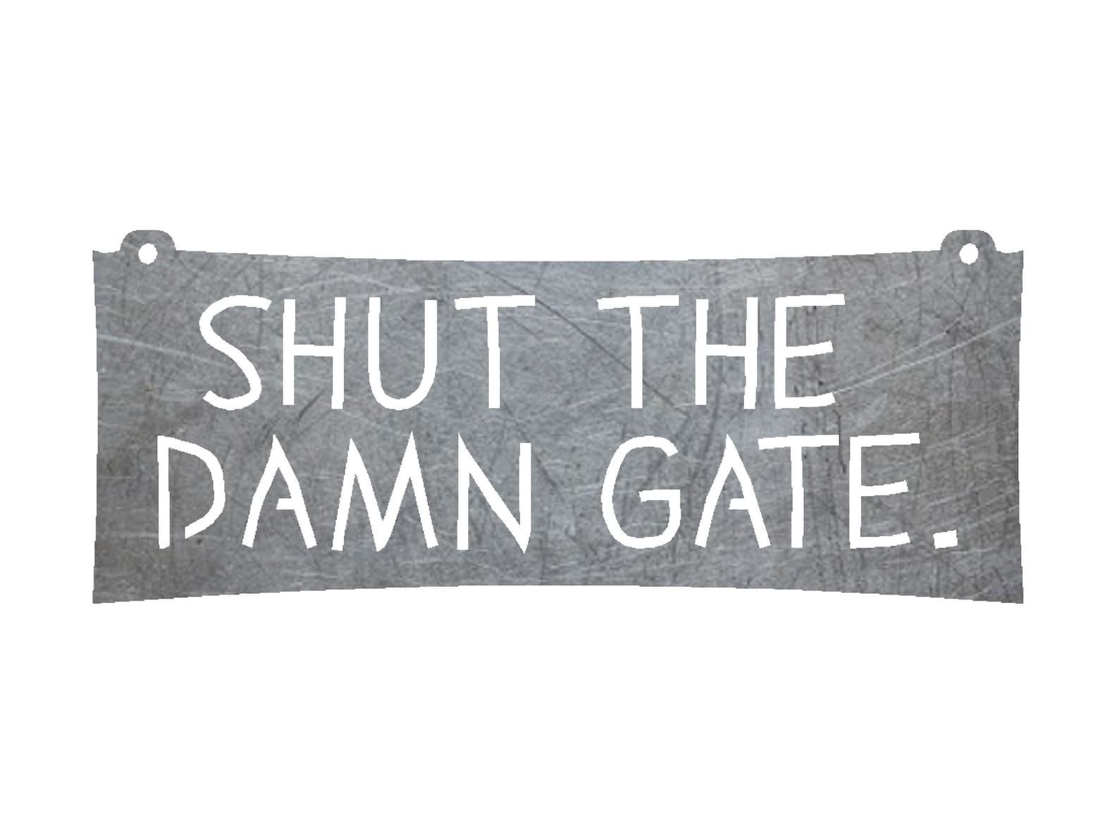 Shut the Damn Gate Close the Gate Sign Metal Farm Signs Etsy