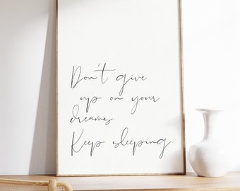 Quote Quote | Bedroom | “Don’t give up your dreams. Keep sleeping” Art | Download | Digital product for home | pdf | Sleep Sleep