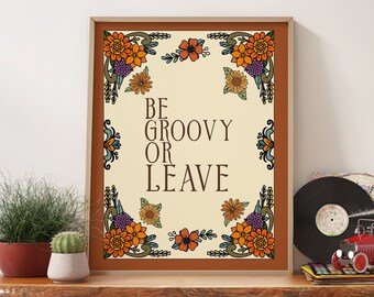 70s Floral Pattern Print, Retro Poster, Quote Poster, 70s Art Print, 70s Poster, 70s Positive Quote Print, Be Groovy or Leave