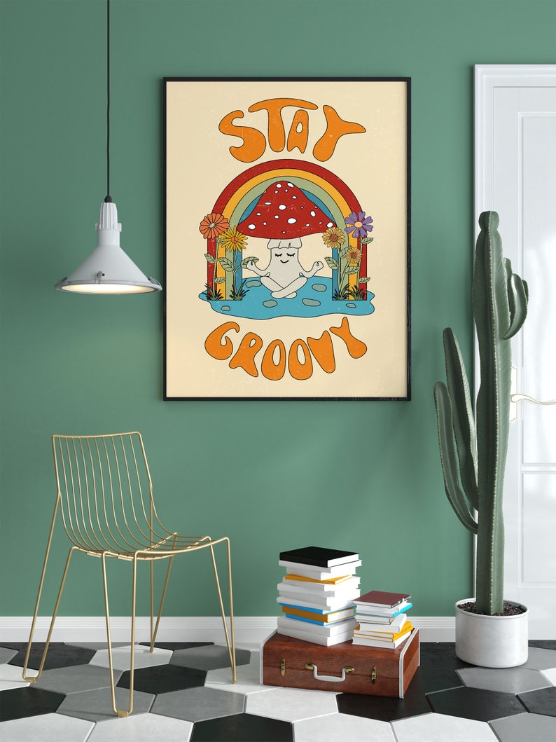 May include: A retro-style poster with a mushroom character meditating under a rainbow. The poster has the text "Stay Groovy" in a colorful font.