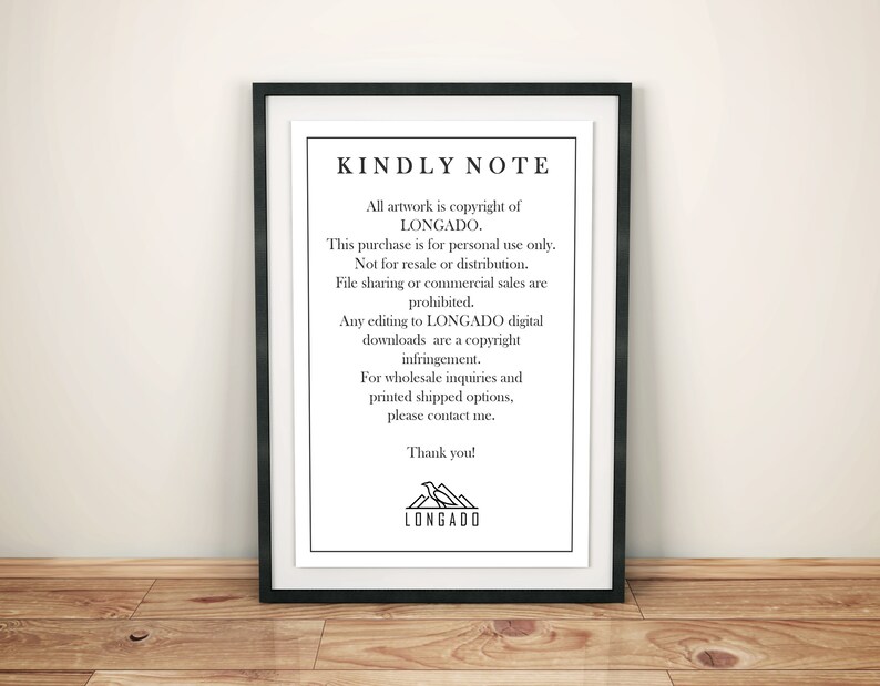 May include: A black and white image of a framed sign with the text "KINDLY NOTE" and a list of copyright and usage guidelines for digital downloads. The text includes the name "LONGADO" and a mountain logo.