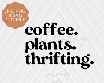 Coffee Plants Thrifting SVG, Retro SVG, Coffee Quote SVG, But First Coffee svg, Coffee Cup svg, Iced Coffee svg, Plant Lady svg
