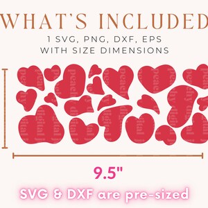 May include: A digital download of a Valentine's Day design featuring a collection of 20 red hearts in various sizes and shapes. The design is 9.5 inches wide and 4 inches tall. The image includes the text "WHAT'S INCLUDED", "1 SVG, PNG, DXF, EPS", "WITH SIZE DIMENSIONS", "SVG & DXF are pre-sized", and measurements in inches.