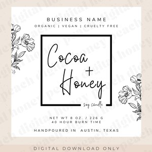 May include: A white label with black text and floral illustrations. The label reads "BUSINESS NAME", "ORGANIC | VEGAN | CRUELTY FREE", "Cocoa + Honey", "Soy Candle", "NET WT 8 OZ. / 226 G", "40 HOUR BURN TIME", "HANDPOURED IN AUSTIN, TEXAS", and "DIGITAL DOWNLOAD ONLY".