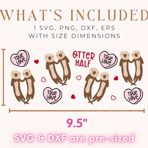 May include: A digital download of a Valentine's Day design featuring two otters holding hands with the text "Otter Half" and "True Love" on candy hearts. The design is 9.5 inches wide and 4 inches tall.