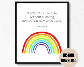 Rainbow Print Verse, I Will Not Cause Pain Without Allowing Something New To Be Born. Isaiah 66:9, Printable, Rainbow Baby, Gift,Faith.