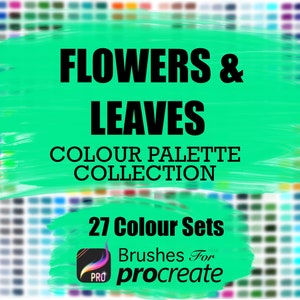 May include: A green and white graphic with the text "FLOWERS & LEAVES COLOUR PALETTE COLLECTION 27 Colour Sets Brushes For procreate" and a blurred background of color swatches.