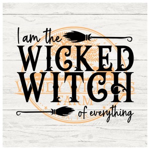I am the wicked witch of everything