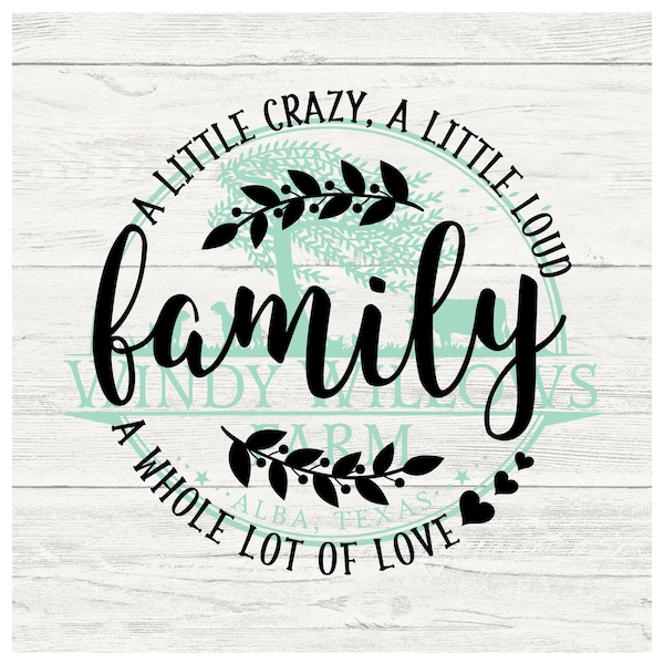 Family a Little Bit of Crazy a Little Bit of Loud and a Whole Lot of