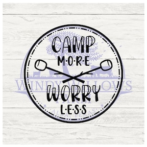 May include: Black and white graphic design with a circle containing the text "Camp More Worry Less" and a pair of crossed sticks with marshmallows on the ends. The text "Windy Willows" is partially visible below the circle.