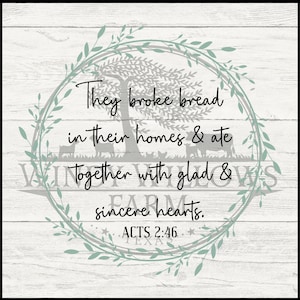 May include: A rustic wood sign with a green wreath and a quote from the Bible, "They broke bread in their homes & ate together with glad & sincere hearts. ACTS 2:46".