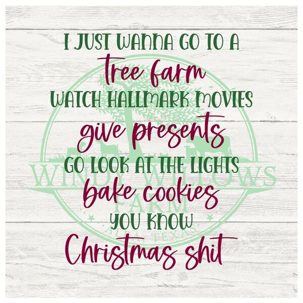 I just wanna go to a tree farm, watch Hallmark movies, give presents, go look at the lights, bake cookies you know Christmas sh*t