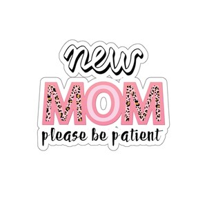 Bumper Sticker New Mom| please be patient | Bumper Sticker, Decorative Car Sticker, Car Decal, Weatherproof Sticker 6&quot;
