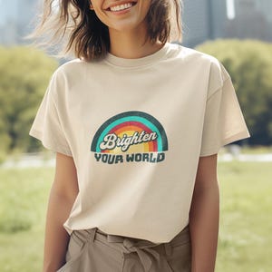 Retro Rainbow Shirt Brighten Your World Tee Positive Vibes T-Shirt Colorful Life Shirt Uplifting Gift for Her Inspirational Graphic Tee