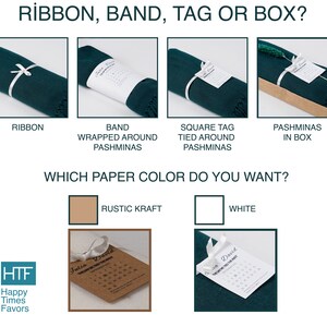 May include: A green pashmina scarf with a white ribbon tied around it. The scarf is displayed on a white background with the text "RIBBON, BAND, TAG OR BOX?" and "WHICH PAPER COLOR DO YOU WANT?" The text "RUSTIC KRAFT" and "WHITE" are displayed below the question. There are two images of the scarf with a tag attached to it. One tag is on a rustic kraft background and the other is on a white background. The text on the tag reads "Julia David" and "THE DAY WE TIED THE KNOT".