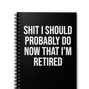 Funny Retirement Gift, Retiree Gift, Retirement Gifts for Women, Retirement Gifts for Men, Retirement Journal, Funny Notebook