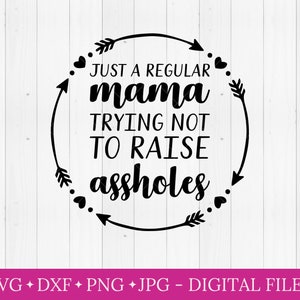 Solo una mamá normal tratando de no criar pendejos svg, archivo svg para cricut, vida de mamá svg, solo una mamá normal svg, regalo de cumpleaños divertido para mamá