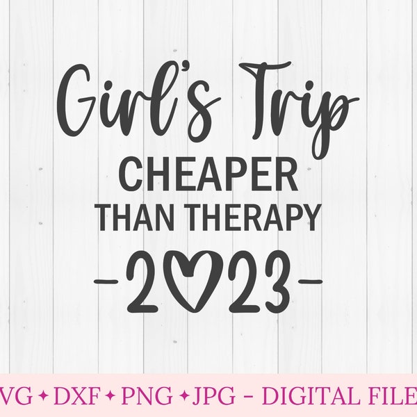 Girls trip 2023 svg, svg for cricut, girls trip cheaper than therapy svg, vacation svg, girls trip gifts funny, best friend vacation shirts