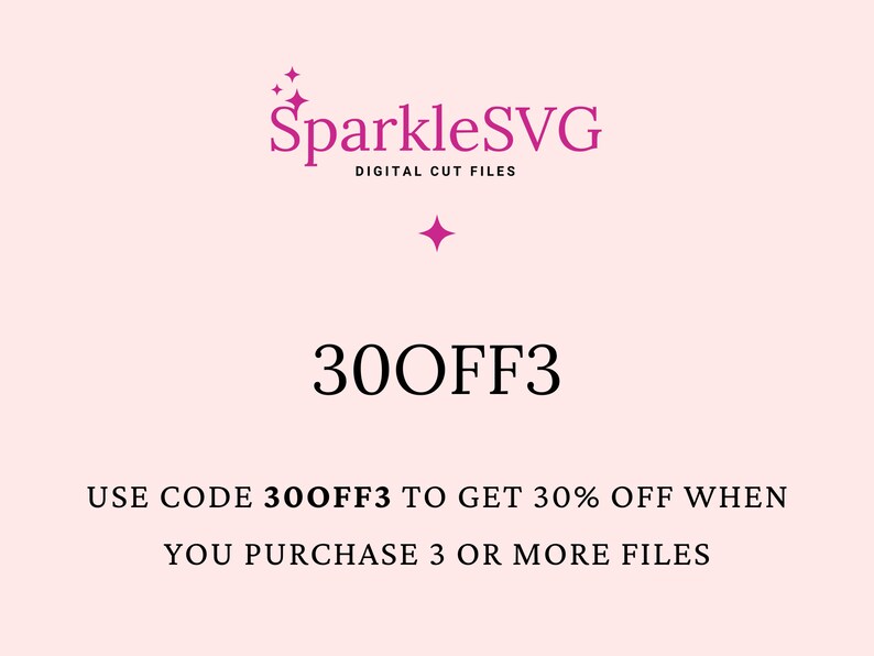 K&ouml;nnte beinhalten: Rosa Grafik mit dem Text "SparkleSVG Digital Cut Files" und dem Code "300FF3" mit dem Text "VERWENDEN SIE DEN CODE 300FF3, UM 30% RABATT ZU ERHALTEN, WENN SIE 3 ODER MEHR DATEIEN KAUFEN"