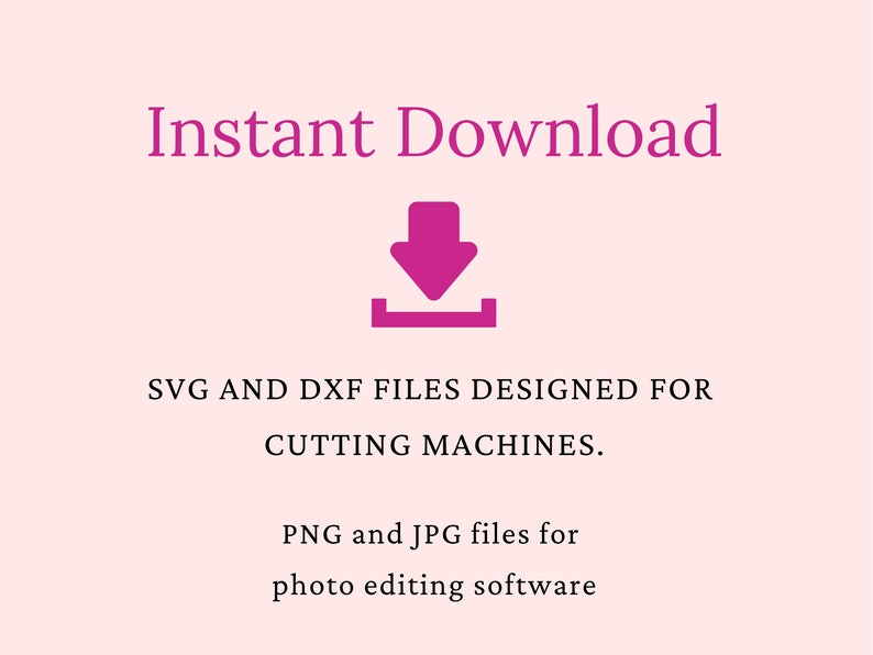 K&ouml;nnte beinhalten: Sofortiger Download-Grafik mit einem rosa Abw&auml;rtspfeil-Symbol. Der Text lautet "SVG- und DXF-Dateien f&uuml;r Schneidemaschinen. PNG- und JPG-Dateien f&uuml;r Bildbearbeitungssoftware."