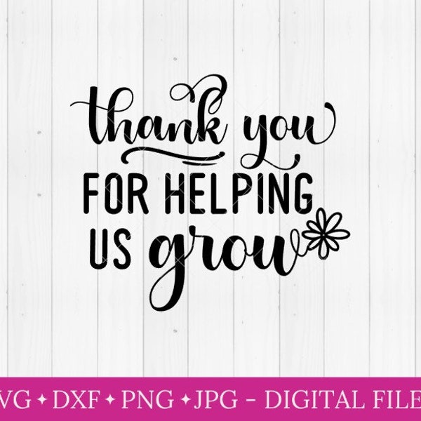 Thank you for helping us grow svg, svg for cricut, silhouette cut file, svg cutting file, teacher gift svg, teacher appreciation svg, dxf