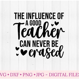 L'influence d'un bon professeur ne peut jamais être effacée svg pour cricut, cadeau d'éducateur des enfants, cadeau d'appréciation des enseignants, merci, merci