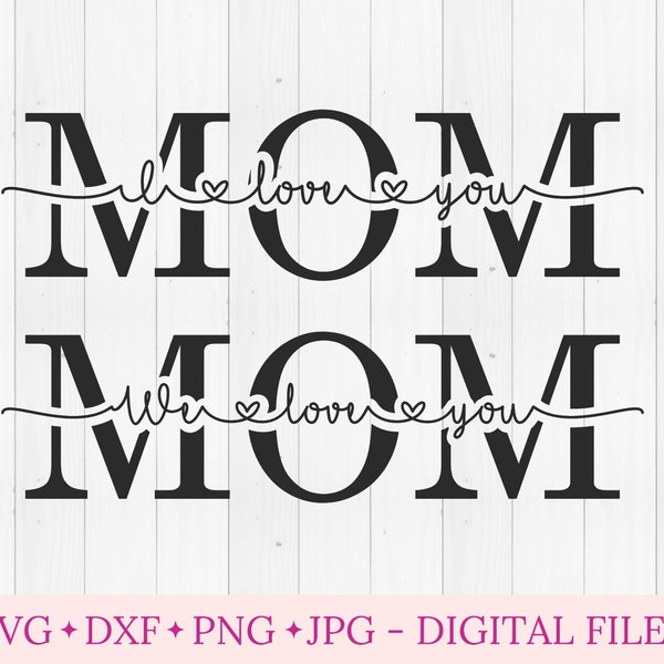 MOM I love you svg, svg for cricut, silhouette cut file, svg cutting file, first mothers day svg, mommy svg, we love you svg, mother in law