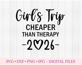 May include: Black text on a white background reads "Girl's Trip CHEAPER THAN THERAPY -2♡26-". Below the text are the words "SVG + DXF + PNG + JPG - DIGITAL FILES" in pink and purple.